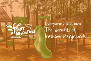 Everyone’s Included: The Benefits of Inclusive Playgrounds | fun abounds